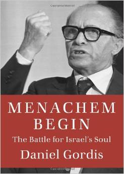 Menachem Began - The Battle for Israe's Soul - by Daniel Gordis